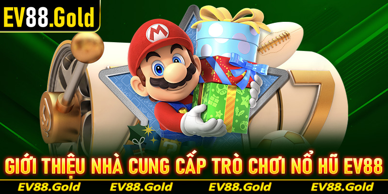 Giới thiệu các nhà cung cấp trò chơi chính của sảnh game nổ hũ EV88 