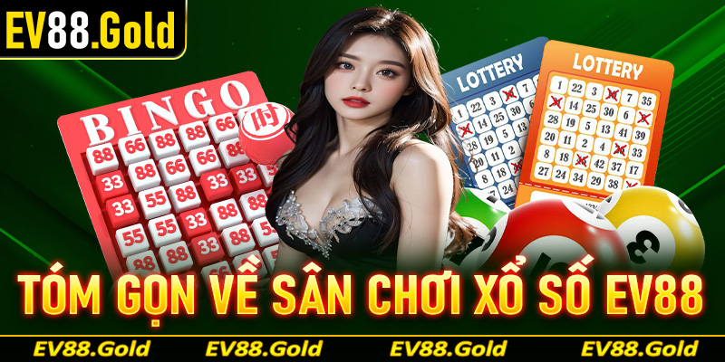 Thông tin tóm gọn về sân chơi xổ số EV88