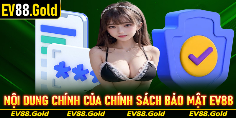 Những nội dung chính tại trang chính sách bảo mật EV88 anh em cần biết