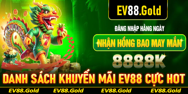Danh sách các chương trình khuyến mãi ev88 hot nhất bạn không nên bỏ qua 