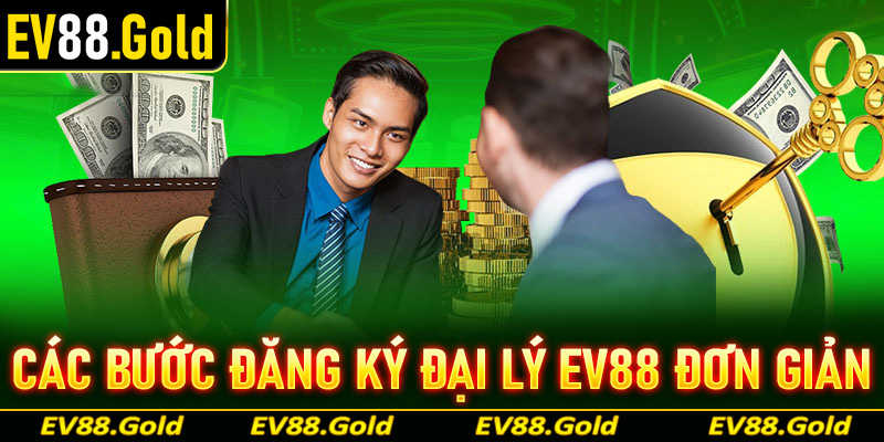 Cụ thể các bước đơn giản để hợp tác đại lý EV88 cho những người chưa nắm rõ
